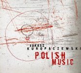 Lukasz Kuropaczewski - Polish music.jpg