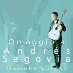 Daisuke Suzuki - Hommagio a Andrés Segovia.jpg