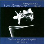 Leo Brouwer - Vol. IV - Conciertos Para Guitarra Y Orquesta - Rey Guerra-A.jpg Leo Brouwer - Vol. IV - Conciertos Para Guitarra Y Orquesta - Rey Guerra-A.jpg