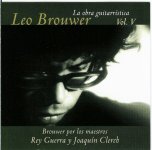 Leo Brouwer - Vol. V - Brouwer Por Los Maestros Rey Guerra Y Joaquin Clerch.jpg Leo Brouwer - Vol. V - Brouwer Por Los Maestros Rey Guerra Y Joaquin Clerch.jpg