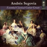 Andrés Segovia - Essential Classical Guitar Greats.jpg