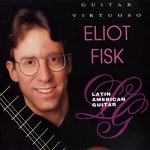 Eliot Fisk - Latin American Guitar.jpg