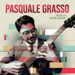 Pasquale Grasso - Solo Holiday.jpg
