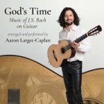 Aaron Larget-Caplan - God_s Time-Music by J.S. Bach on Guitar.jpg
