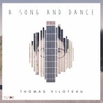 Thomas Viloteau - A Song and Dance.jpg