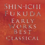 Shin-ichi Fukuda - Early Works Best Classical.jpg