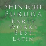 Shin-ichi Fukuda - Early Works Best Latin.jpg